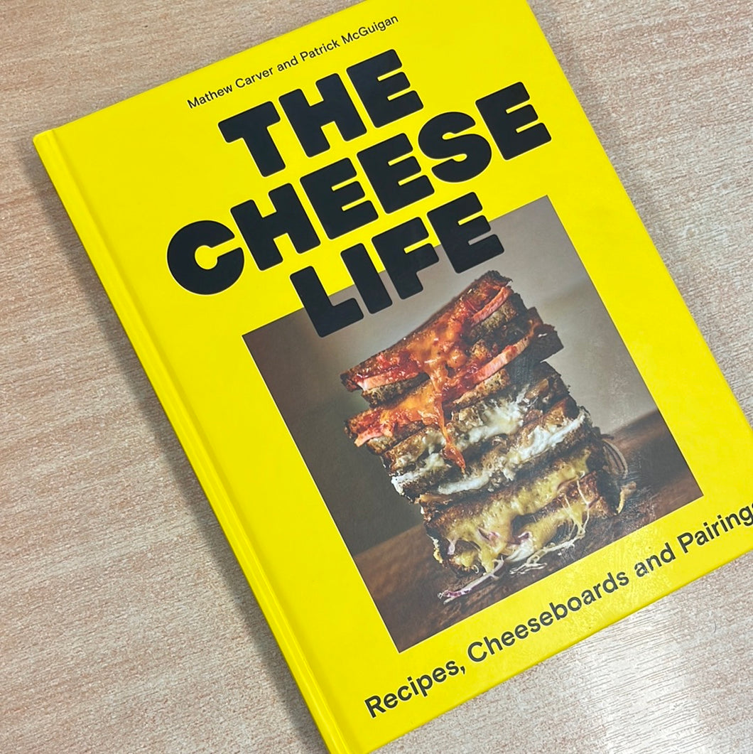 The Cheese Life by Patrick McGuigan & Matthew Carver