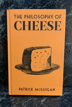 Load image into Gallery viewer, The Philosophy of Cheese by Patrick McGuigan
