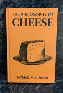 The Philosophy of Cheese by Patrick McGuigan